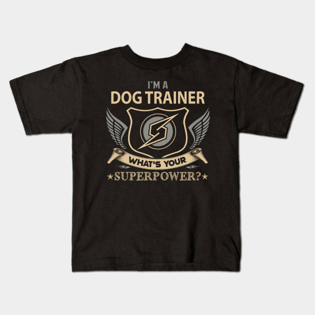 Dog Trainer T Shirt Superpower Gift Item Tee Dog Kids TShirt
